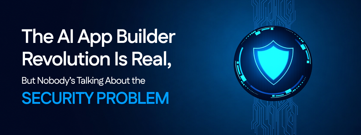 The AI App Builder Revolution Is Real — But Nobody’s Talking About the Security Problem